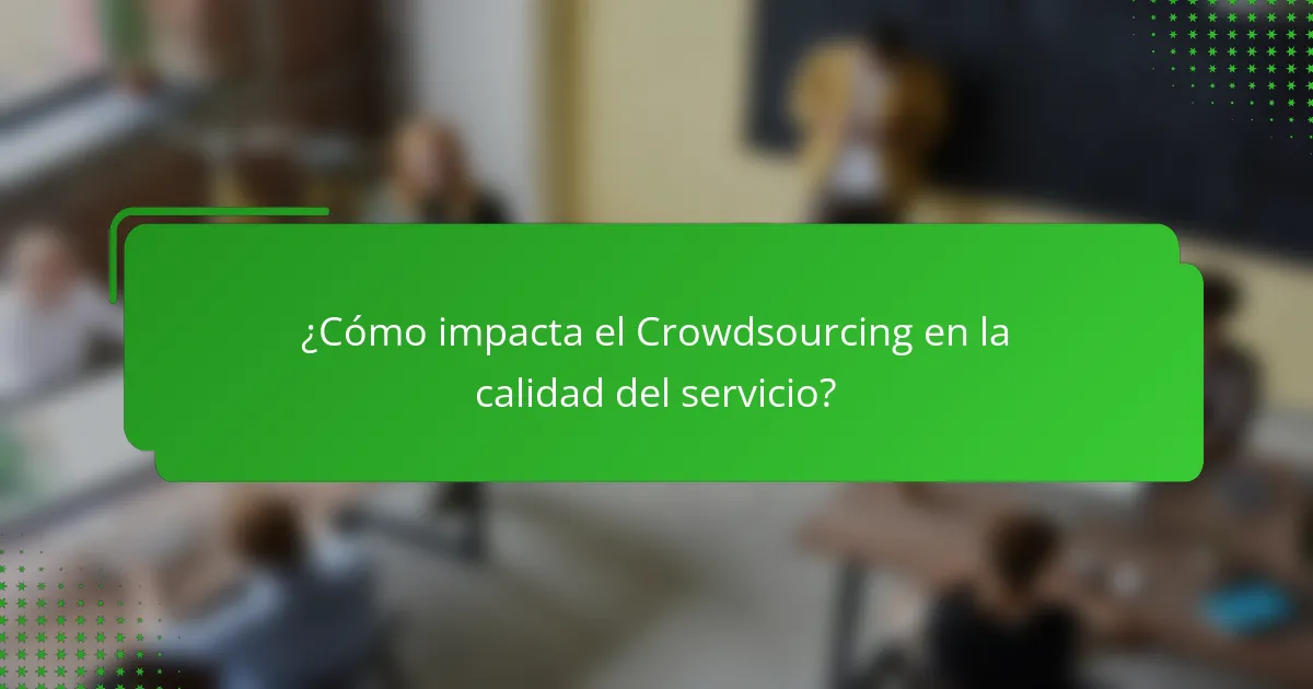 ¿Cómo impacta el Crowdsourcing en la calidad del servicio?