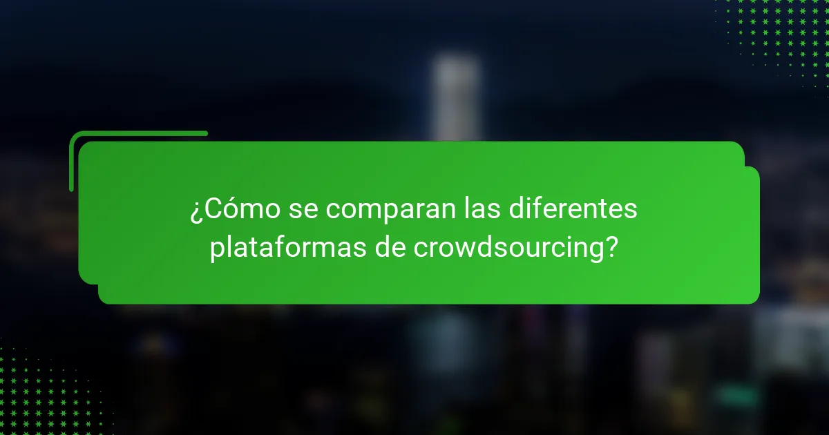 ¿Cómo se comparan las diferentes plataformas de crowdsourcing?