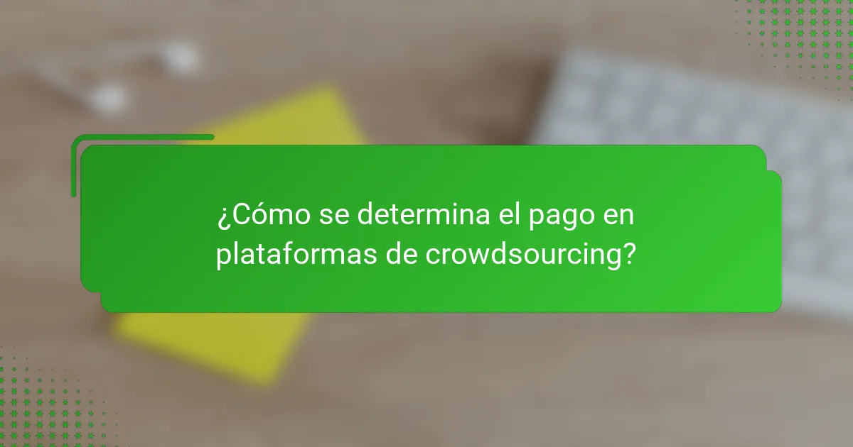 ¿Cómo se determina el pago en plataformas de crowdsourcing?