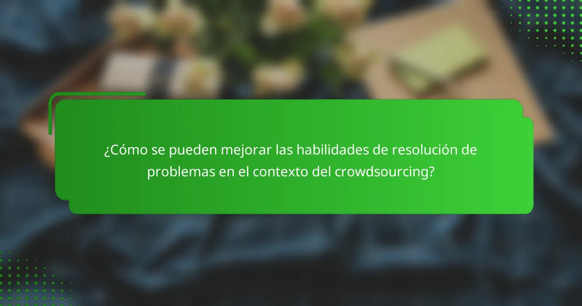 ¿Cómo se pueden mejorar las habilidades de resolución de problemas en el contexto del crowdsourcing?