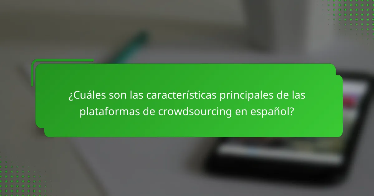 ¿Cuáles son las características principales de las plataformas de crowdsourcing en español?