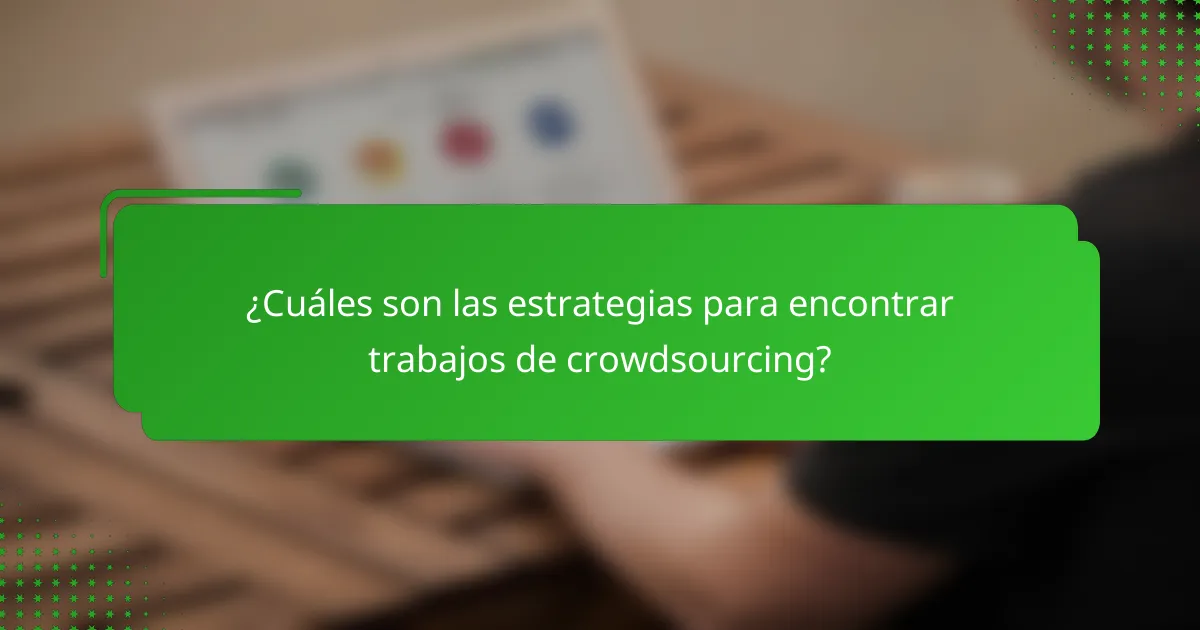 ¿Cuáles son las estrategias para encontrar trabajos de crowdsourcing?