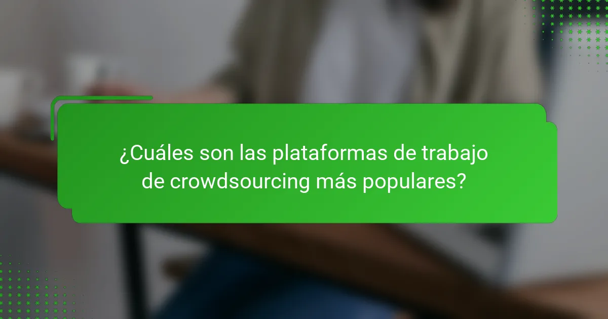 ¿Cuáles son las plataformas de trabajo de crowdsourcing más populares?