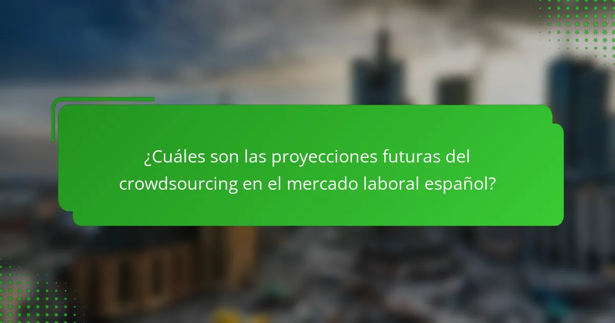 ¿Cuáles son las proyecciones futuras del crowdsourcing en el mercado laboral español?