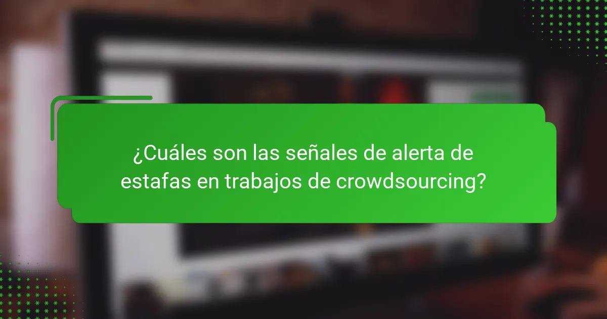 ¿Cuáles son las señales de alerta de estafas en trabajos de crowdsourcing?