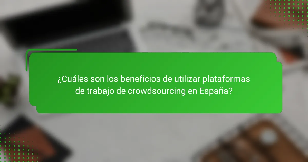 ¿Cuáles son los beneficios de utilizar plataformas de trabajo de crowdsourcing en España?