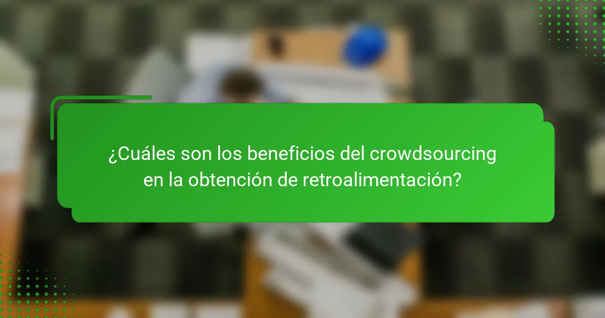 ¿Cuáles son los beneficios del crowdsourcing en la obtención de retroalimentación?