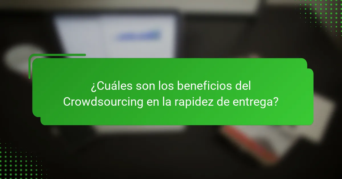 ¿Cuáles son los beneficios del Crowdsourcing en la rapidez de entrega?