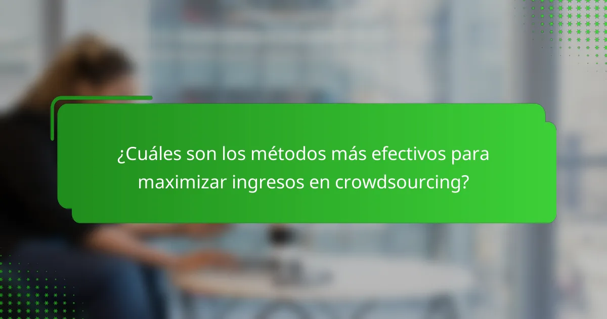 ¿Cuáles son los métodos más efectivos para maximizar ingresos en crowdsourcing?
