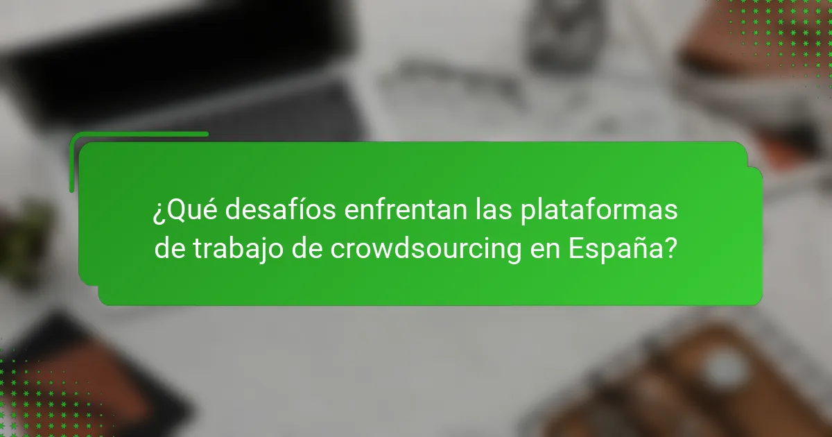 ¿Qué desafíos enfrentan las plataformas de trabajo de crowdsourcing en España?