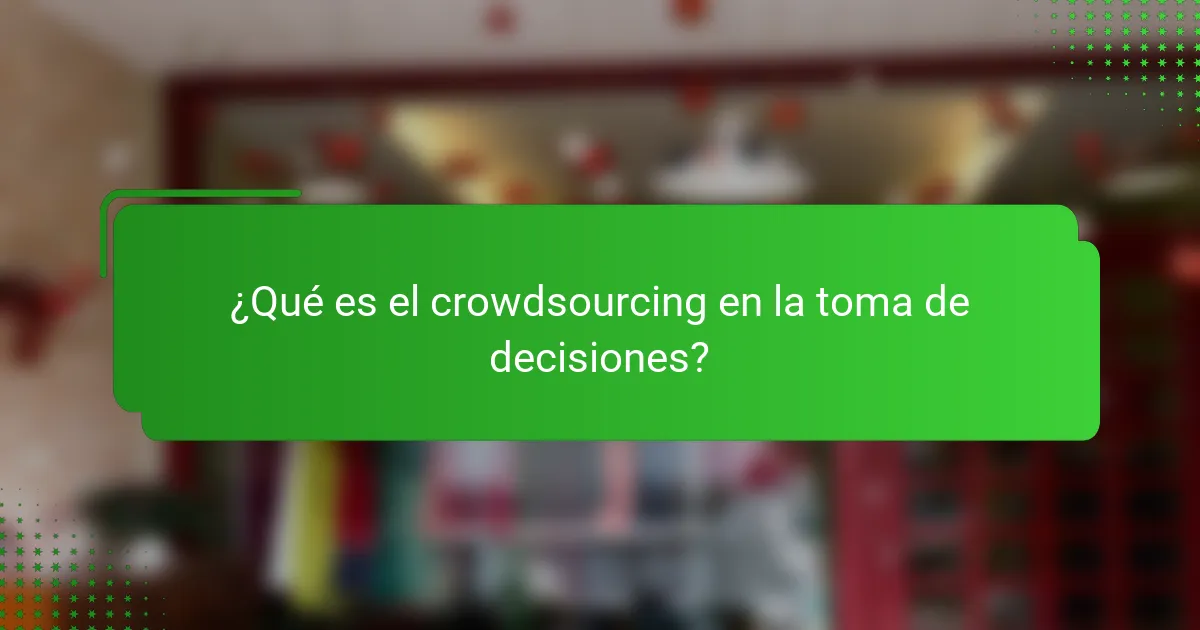 ¿Qué es el crowdsourcing en la toma de decisiones?