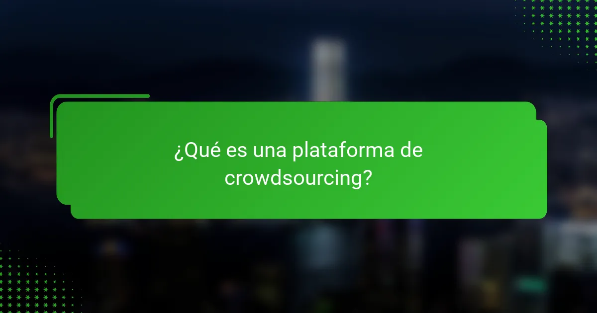 ¿Qué es una plataforma de crowdsourcing?