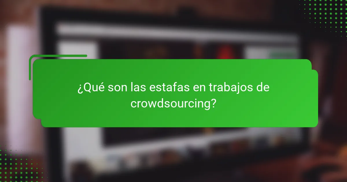 ¿Qué son las estafas en trabajos de crowdsourcing?