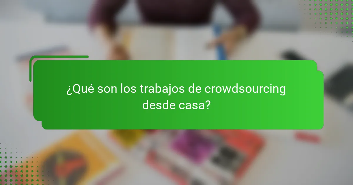 ¿Qué son los trabajos de crowdsourcing desde casa?